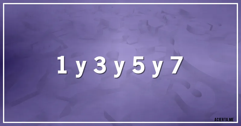 Acertijos - 1 y 3 y 5 y 7 Acertijos - 1 y 3 y 5 y 7