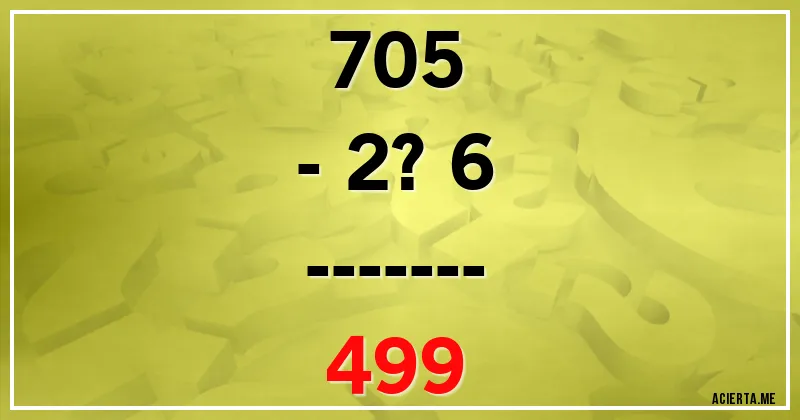 Acertijos - 705
- 2?6
-------
  499