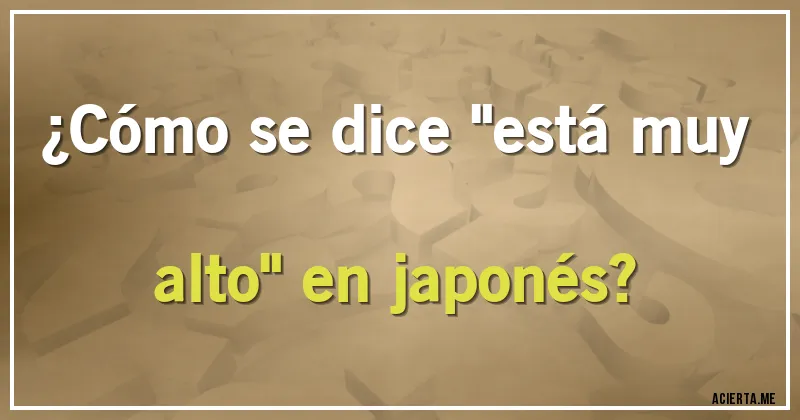 Acertijos - ¿Cómo se dice 