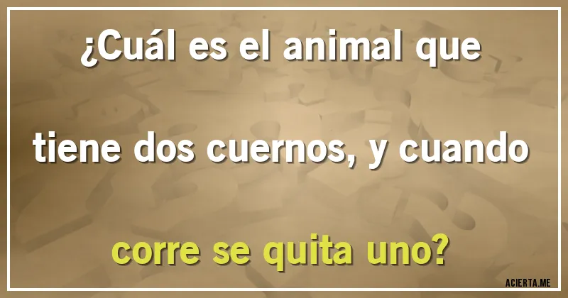 Acertijos - ¿Cuál es el animal que tiene dos cuernos, y cuando corre se quita uno?
