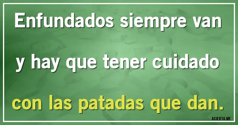 Acertijos - Enfundados siempre van y hay que tener cuidado con las patadas que dan.