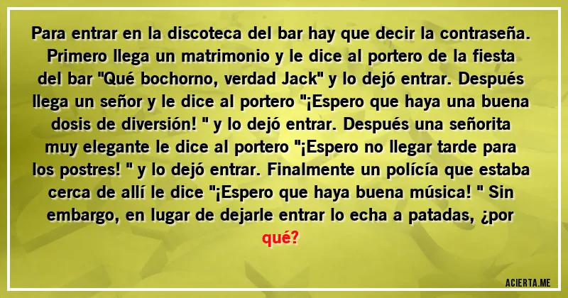 Acertijos - Para entrar en la discoteca del bar hay que decir la contraseña. Primero llega un matrimonio y le dice al portero de la fiesta del bar 