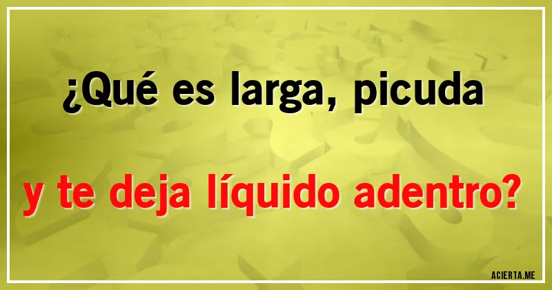 Acertijos - ¿Qué es larga, picuda y te deja líquido adentro?
