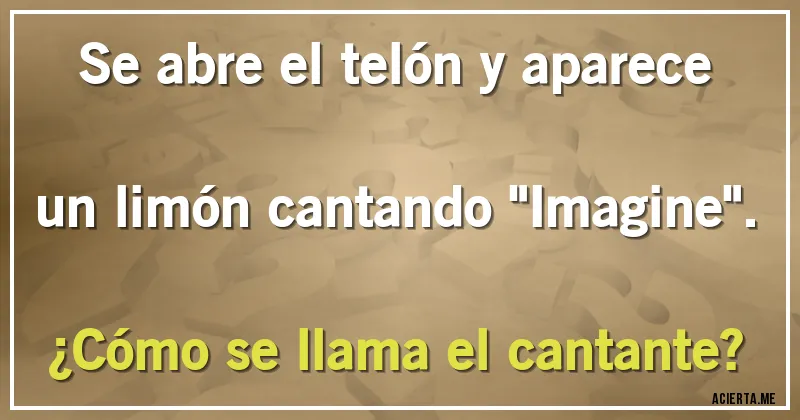 Acertijos - Se abre el telón y aparece un limón cantando 